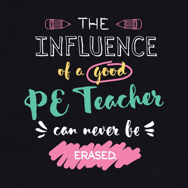 PE Teacher Appreciation Gifts - The influence can never be erased by BetterManufaktur